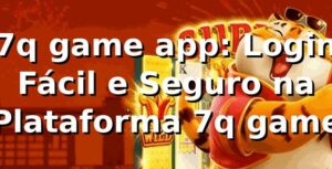 7q game app: Login Fácil e Seguro na Plataforma 7q game