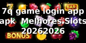 7q game login app apk 🚀 Melhores Slots 2026/2026