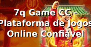 7q Game CC - Plataforma de Jogos Online Confiável